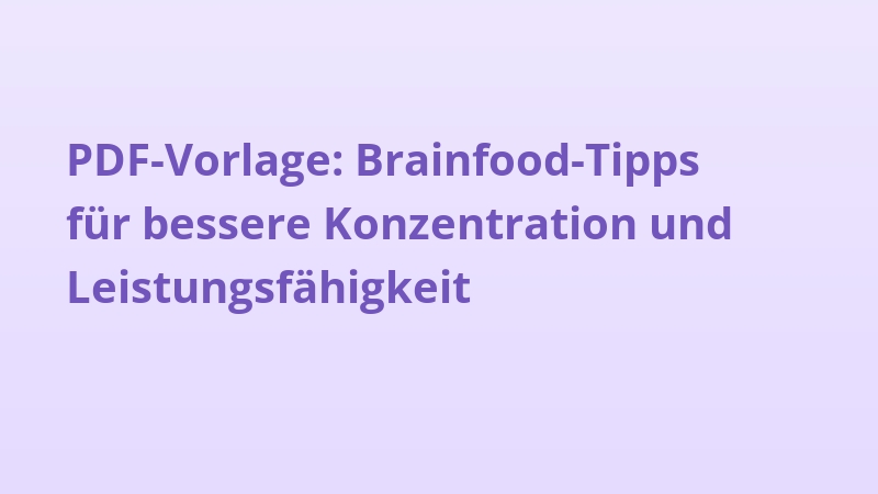 PDF-Vorlage: Brainfood-Tipps für bessere Konzentration und Leistungsfähigkeit