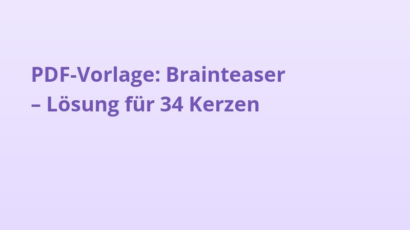 PDF-Vorlage: Brainteaser – Lösung für 34 Kerzen