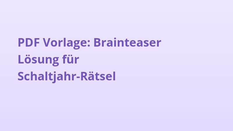 PDF Vorlage: Brainteaser Lösung für Schaltjahr-Rätsel