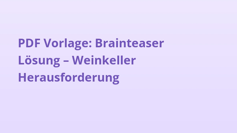 PDF Vorlage: Brainteaser Lösung – Weinkeller Herausforderung