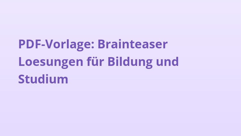 PDF-Vorlage: Brainteaser Loesungen für Bildung und Studium