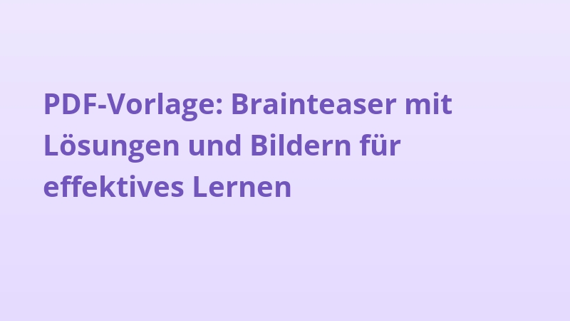 PDF-Vorlage: Brainteaser mit Lösungen und Bildern für effektives Lernen