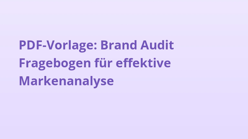 PDF-Vorlage: Brand Audit Fragebogen für effektive Markenanalyse