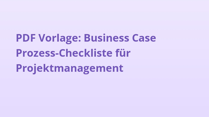 PDF Vorlage: Business Case Prozess-Checkliste für Projektmanagement