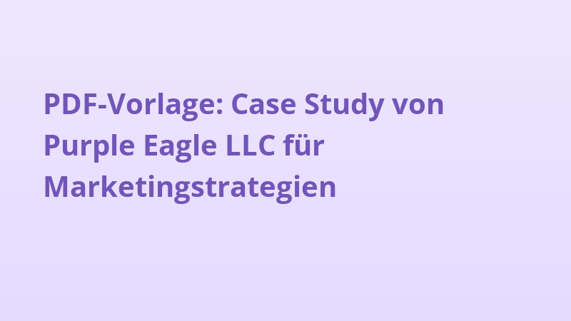 PDF-Vorlage: Case Study von Purple Eagle LLC für Marketingstrategien