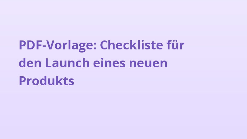 PDF-Vorlage: Checkliste für den Launch eines neuen Produkts
