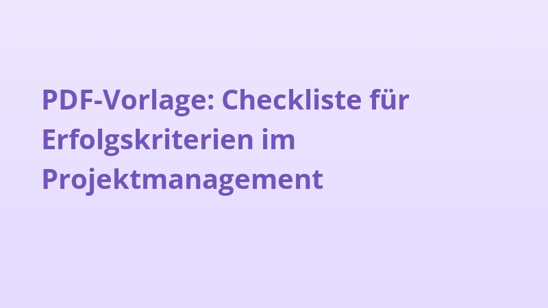 PDF-Vorlage: Checkliste für Erfolgskriterien im Projektmanagement