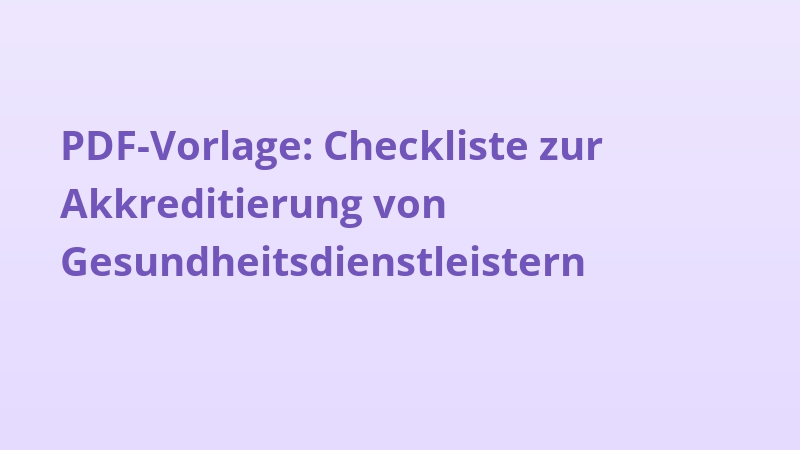 PDF-Vorlage: Checkliste zur Akkreditierung von Gesundheitsdienstleistern