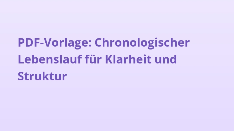 PDF-Vorlage: Chronologischer Lebenslauf für Klarheit und Struktur