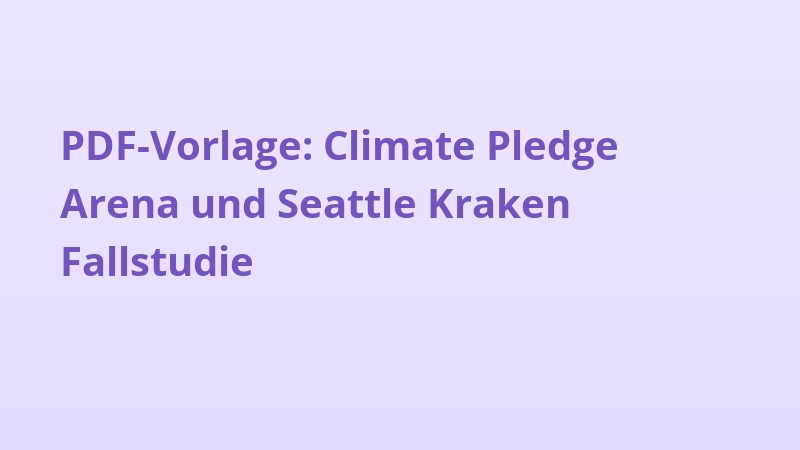 PDF-Vorlage: Climate Pledge Arena und Seattle Kraken Fallstudie