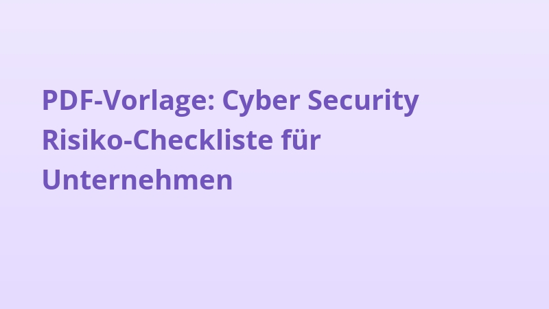 PDF-Vorlage: Cyber Security Risiko-Checkliste für Unternehmen