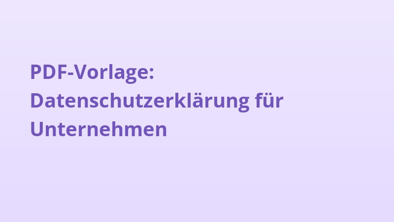 PDF-Vorlage: Datenschutzerklärung für Unternehmen