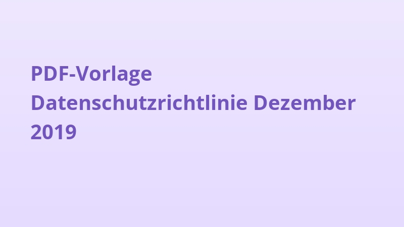 PDF-Vorlage Datenschutzrichtlinie Dezember 2019