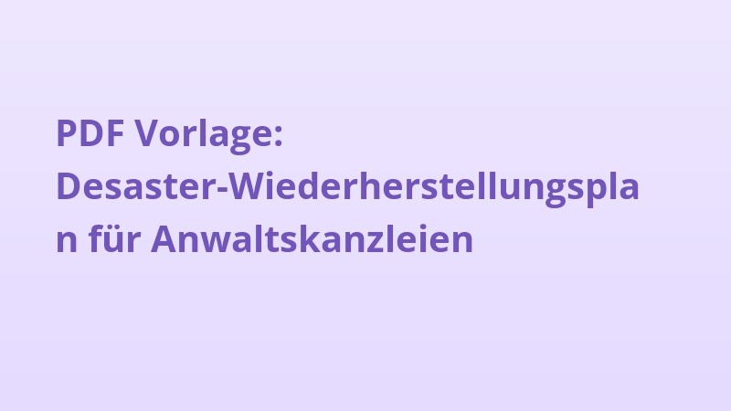 PDF Vorlage: Desaster-Wiederherstellungsplan für Anwaltskanzleien