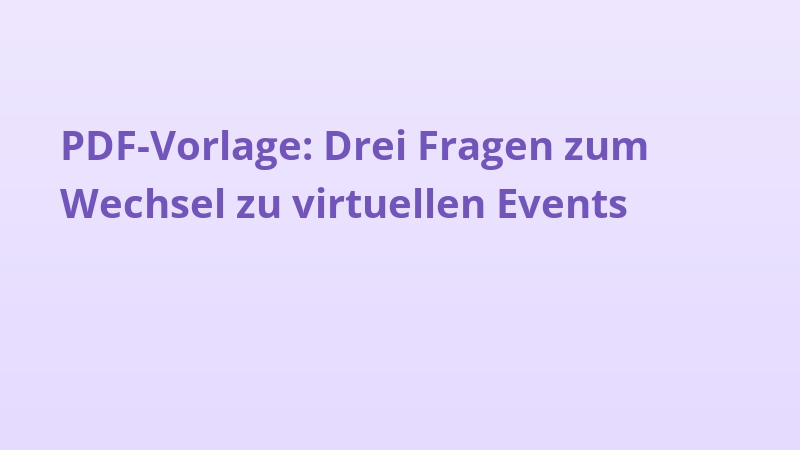 PDF-Vorlage: Drei Fragen zum Wechsel zu virtuellen Events