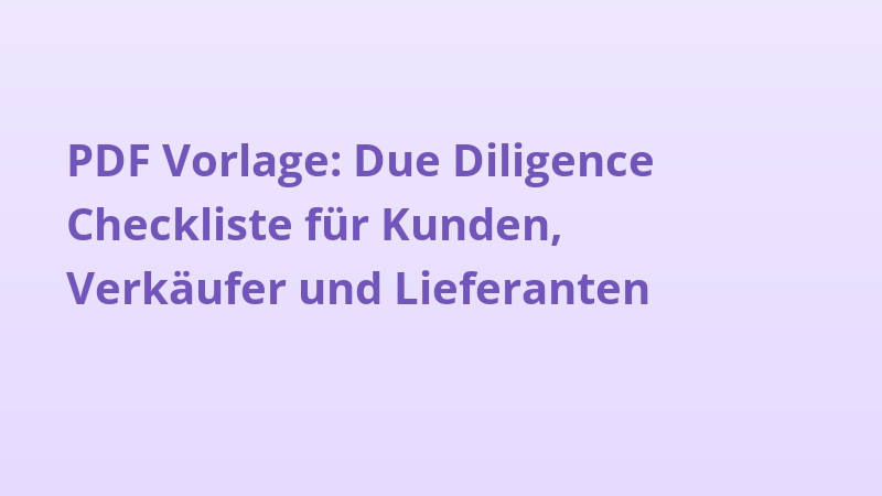 PDF Vorlage: Due Diligence Checkliste für Kunden, Verkäufer und Lieferanten