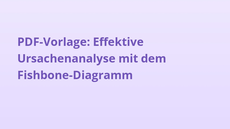 PDF-Vorlage: Effektive Ursachenanalyse mit dem Fishbone-Diagramm