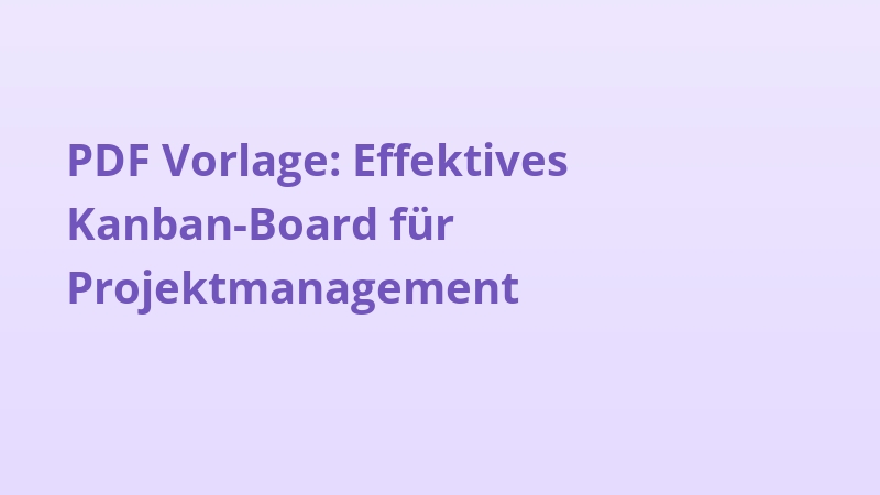 PDF Vorlage: Effektives Kanban-Board für Projektmanagement