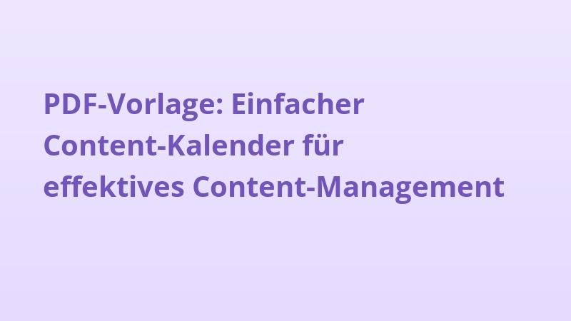 PDF-Vorlage: Einfacher Content-Kalender für effektives Content-Management