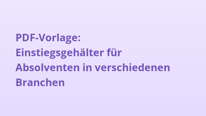 PDF-Vorlage: Einstiegsgehälter für Absolventen in verschiedenen Branchen