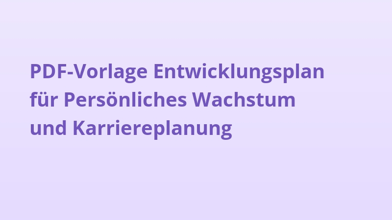 PDF-Vorlage Entwicklungsplan für Persönliches Wachstum und Karriereplanung