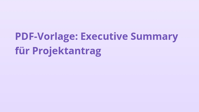 PDF-Vorlage: Executive Summary für Projektantrag