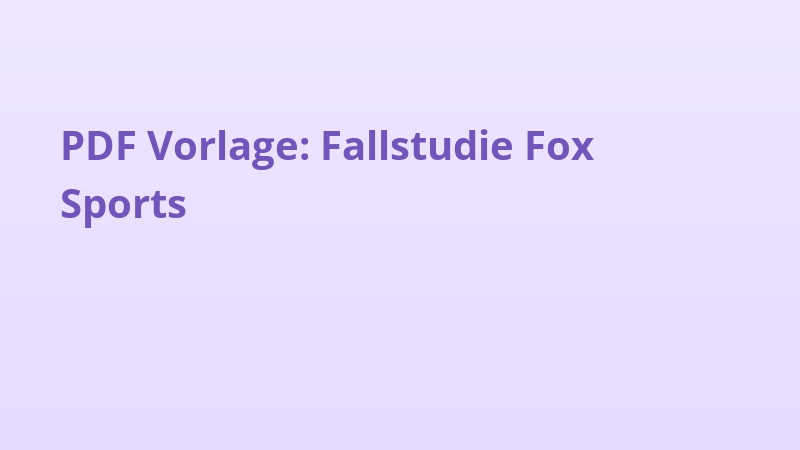 PDF Vorlage: Fallstudie Fox Sports