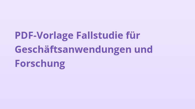 PDF-Vorlage Fallstudie für Geschäftsanwendungen und Forschung