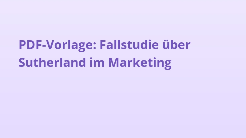 PDF-Vorlage: Fallstudie über Sutherland im Marketing