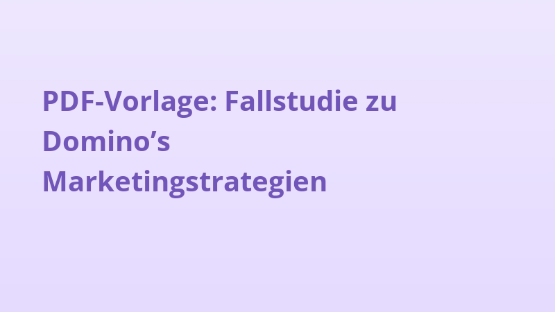 PDF-Vorlage: Fallstudie zu Domino’s Marketingstrategien
