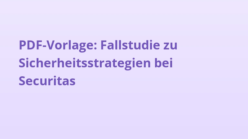 PDF-Vorlage: Fallstudie zu Sicherheitsstrategien bei Securitas