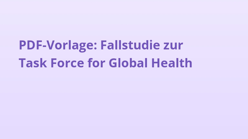 PDF-Vorlage: Fallstudie zur Task Force for Global Health