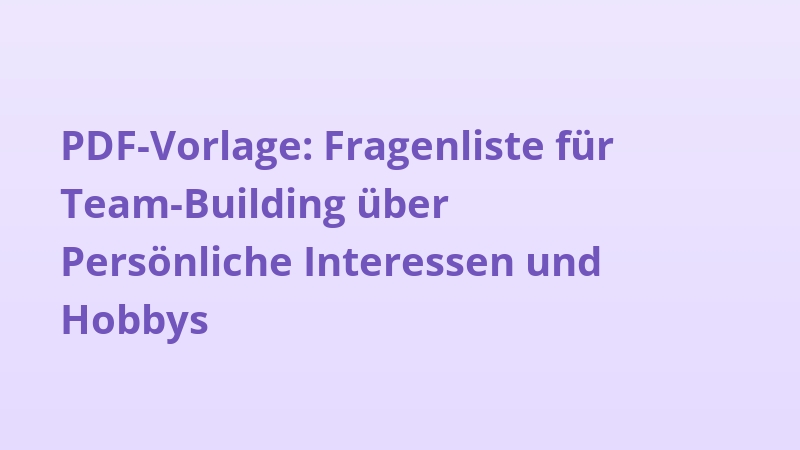 PDF-Vorlage: Fragenliste für Team-Building über Persönliche Interessen und Hobbys