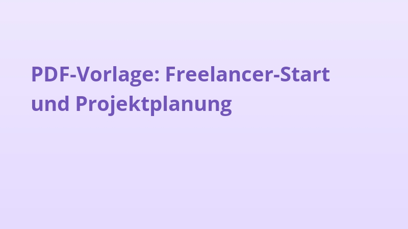 PDF-Vorlage: Freelancer-Start und Projektplanung