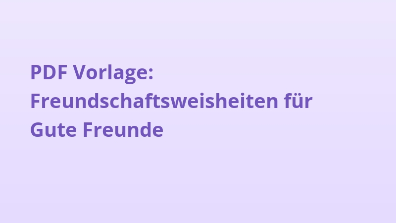 PDF Vorlage: Freundschaftsweisheiten für Gute Freunde