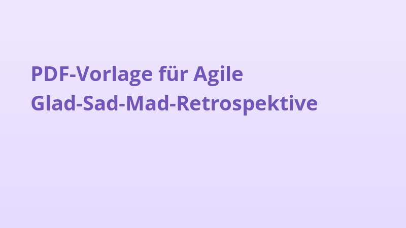 PDF-Vorlage für Agile Glad-Sad-Mad-Retrospektive