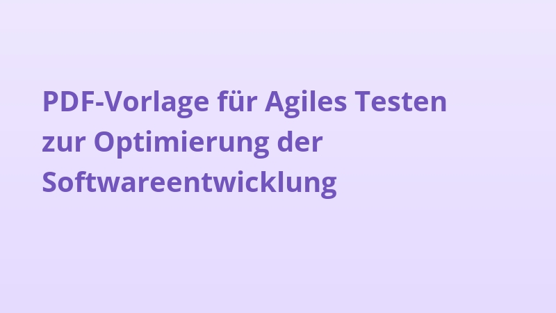 PDF-Vorlage für Agiles Testen zur Optimierung der Softwareentwicklung