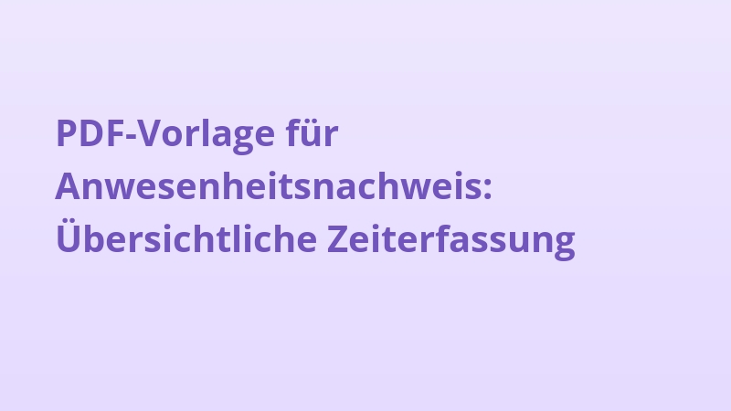 PDF-Vorlage für Anwesenheitsnachweis: Übersichtliche Zeiterfassung