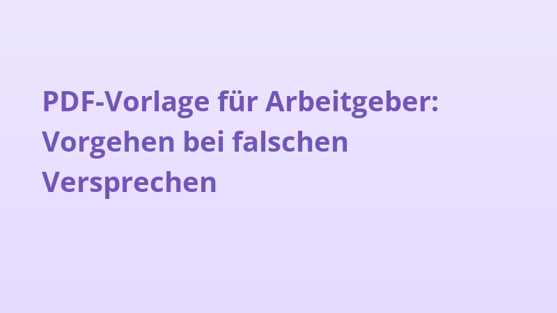 PDF-Vorlage für Arbeitgeber: Vorgehen bei falschen Versprechen