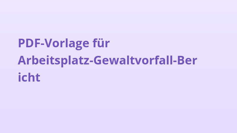 PDF-Vorlage für Arbeitsplatz-Gewaltvorfall-Bericht