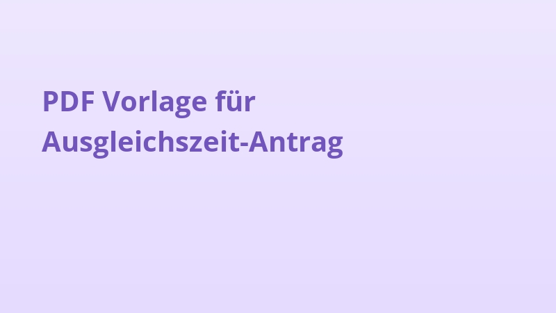 PDF Vorlage für Ausgleichszeit-Antrag