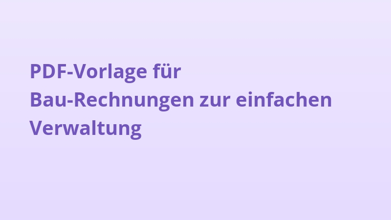 PDF-Vorlage für Bau-Rechnungen zur einfachen Verwaltung