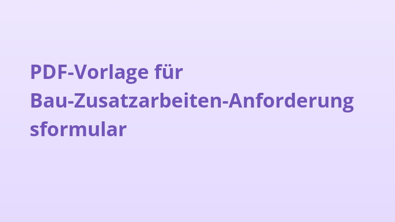 PDF-Vorlage für Bau-Zusatzarbeiten-Anforderungsformular