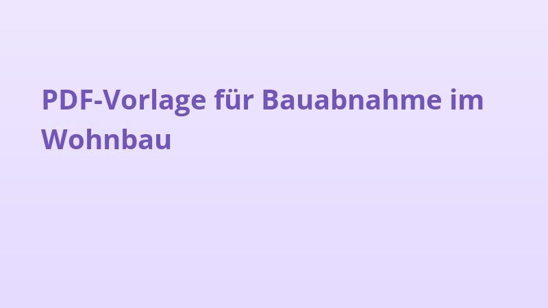 PDF-Vorlage für Bauabnahme im Wohnbau