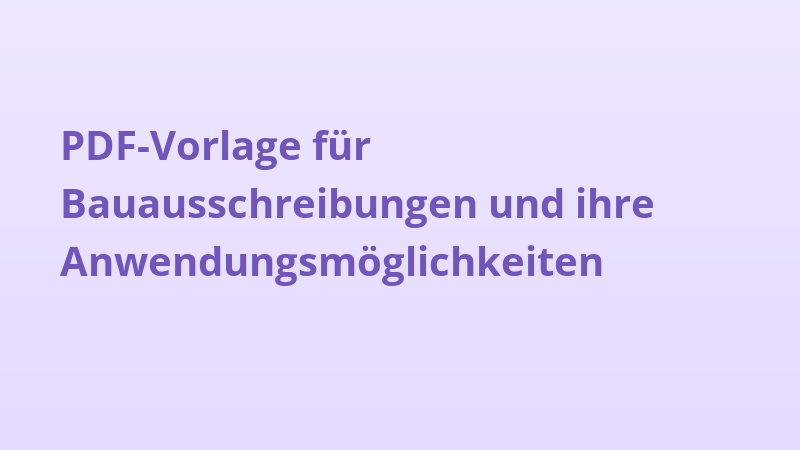 PDF-Vorlage für Bauausschreibungen und ihre Anwendungsmöglichkeiten
