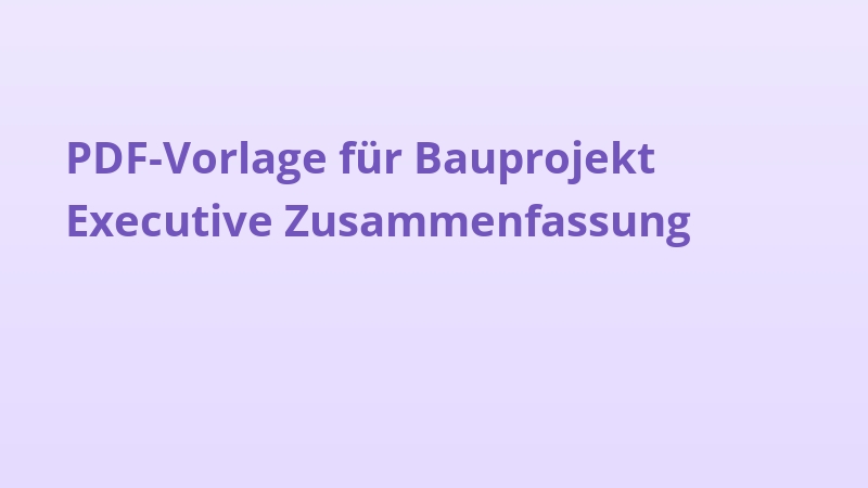 PDF-Vorlage für Bauprojekt Executive Zusammenfassung