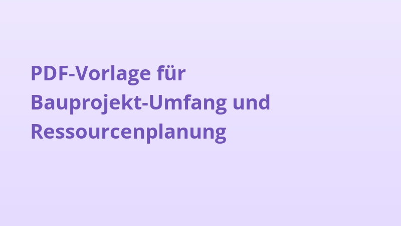 PDF-Vorlage für Bauprojekt-Umfang und Ressourcenplanung