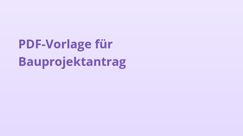 PDF-Vorlage für Bauprojektantrag