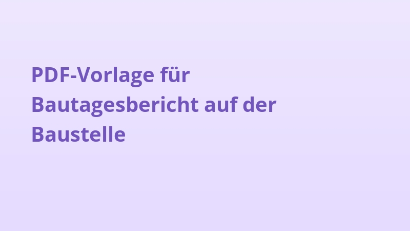 PDF-Vorlage für Bautagesbericht auf der Baustelle