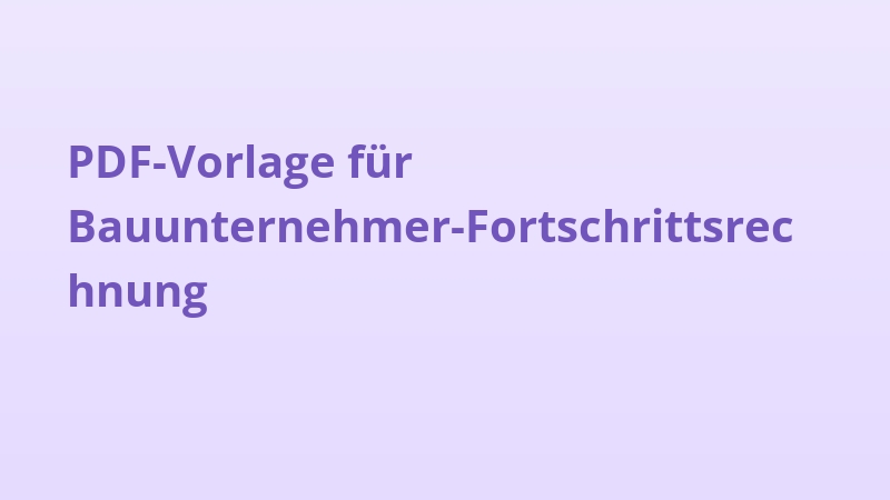 PDF-Vorlage für Bauunternehmer-Fortschrittsrechnung